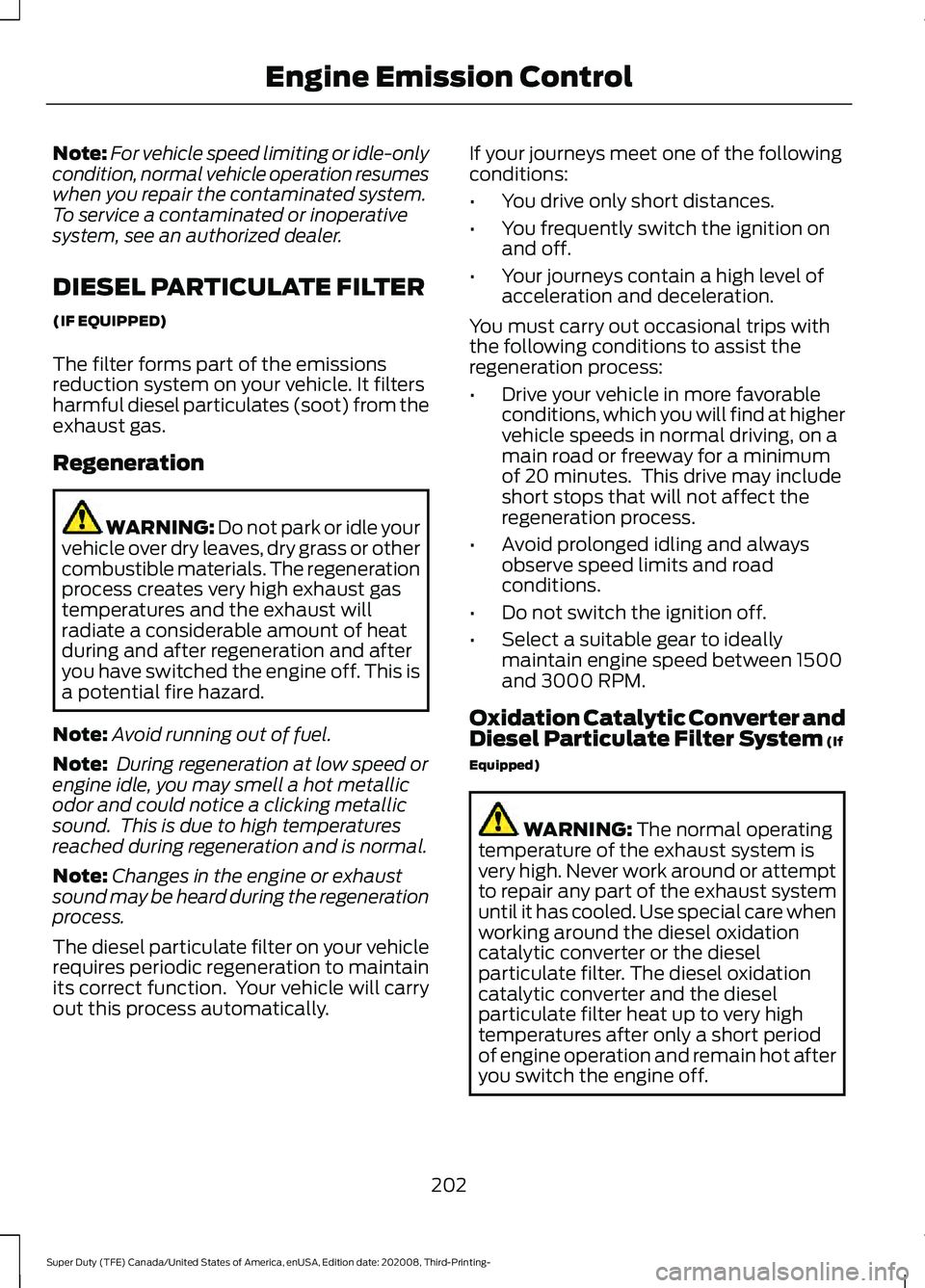 FORD F-550 2021  Owners Manual Note:
For vehicle speed limiting or idle-only
condition, normal vehicle operation resumes
when you repair the contaminated system.
To service a contaminated or inoperative
system, see an authorized de