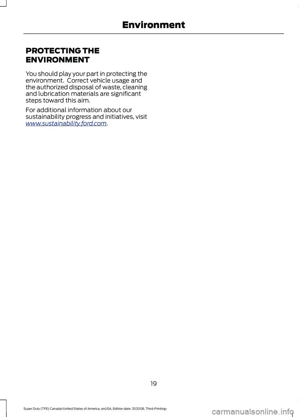 FORD F-550 2021  Owners Manual PROTECTING THE
ENVIRONMENT
You should play your part in protecting the
environment.  Correct vehicle usage and
the authorized disposal of waste, cleaning
and lubrication materials are significant
step