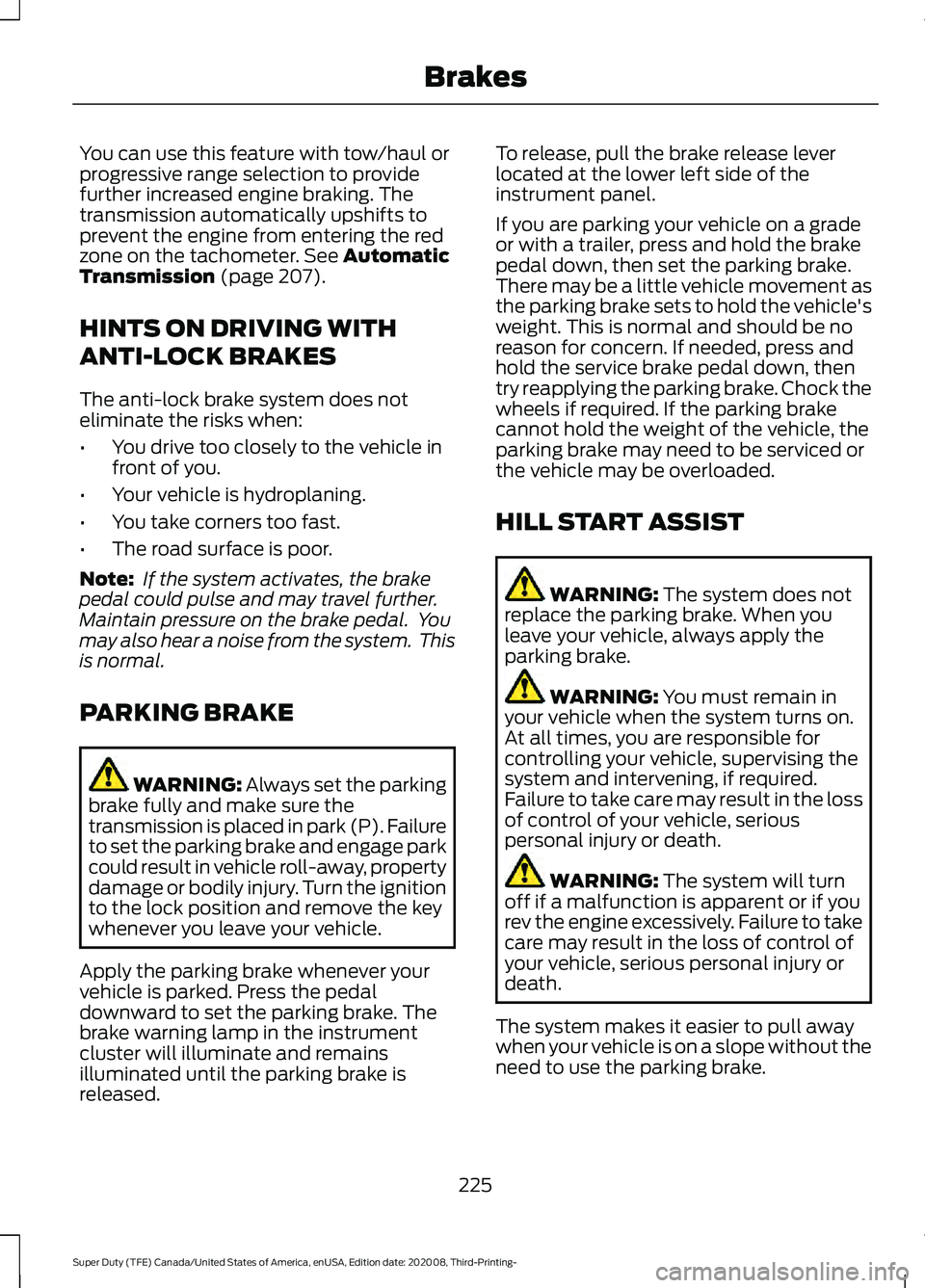 FORD F-550 2021  Owners Manual You can use this feature with tow/haul or
progressive range selection to provide
further increased engine braking. The
transmission automatically upshifts to
prevent the engine from entering the red
z