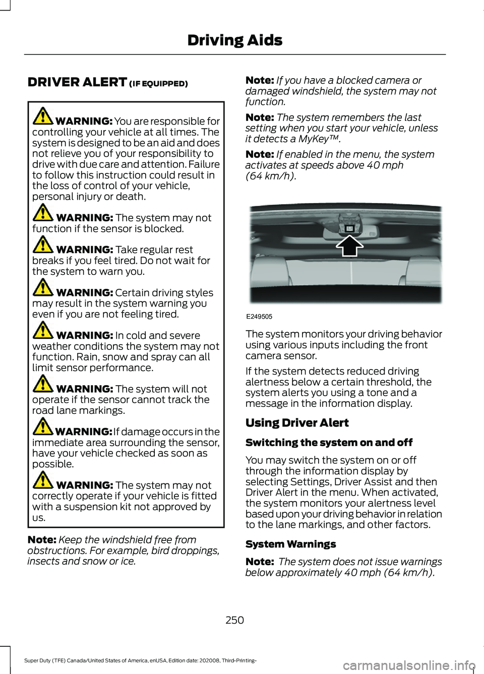 FORD F-550 2021  Owners Manual DRIVER ALERT (IF EQUIPPED)
WARNING: You are responsible for
controlling your vehicle at all times. The
system is designed to be an aid and does
not relieve you of your responsibility to
drive with due