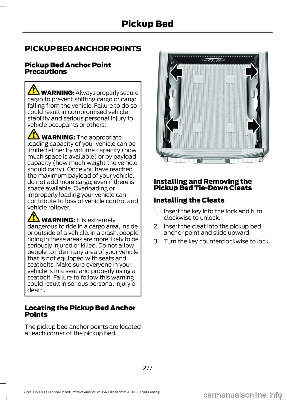 FORD F-550 2021  Owners Manual PICKUP BED ANCHOR POINTS
Pickup Bed Anchor Point
Precautions
WARNING: Always properly secure
cargo to prevent shifting cargo or cargo
falling from the vehicle. Failure to do so
could result in comprom