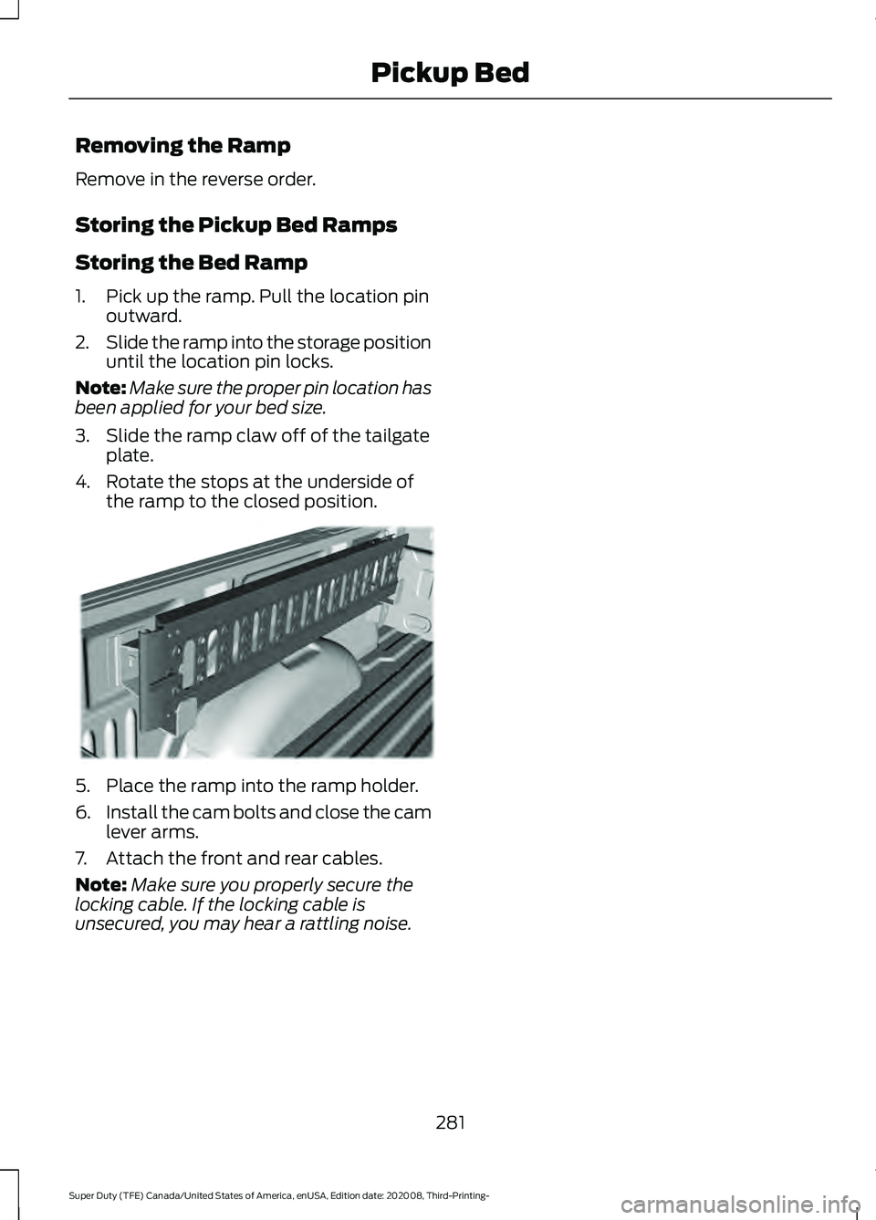FORD F-550 2021  Owners Manual Removing the Ramp
Remove in the reverse order.
Storing the Pickup Bed Ramps
Storing the Bed Ramp
1. Pick up the ramp. Pull the location pin
outward.
2. Slide the ramp into the storage position
until t