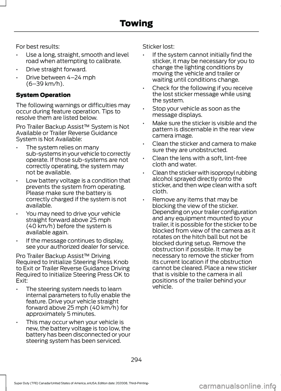 FORD F-550 2021  Owners Manual For best results:
•
Use a long, straight, smooth and level
road when attempting to calibrate.
• Drive straight forward.
• Drive between 4–24 mph
(6– 39 km/h).
System Operation
The following 