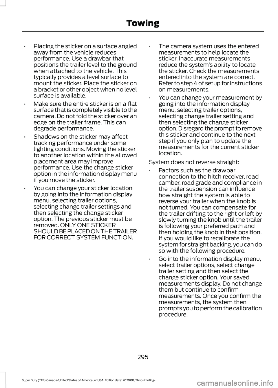 FORD F-550 2021  Owners Manual •
Placing the sticker on a surface angled
away from the vehicle reduces
performance. Use a drawbar that
positions the trailer level to the ground
when attached to the vehicle. This
typically provide