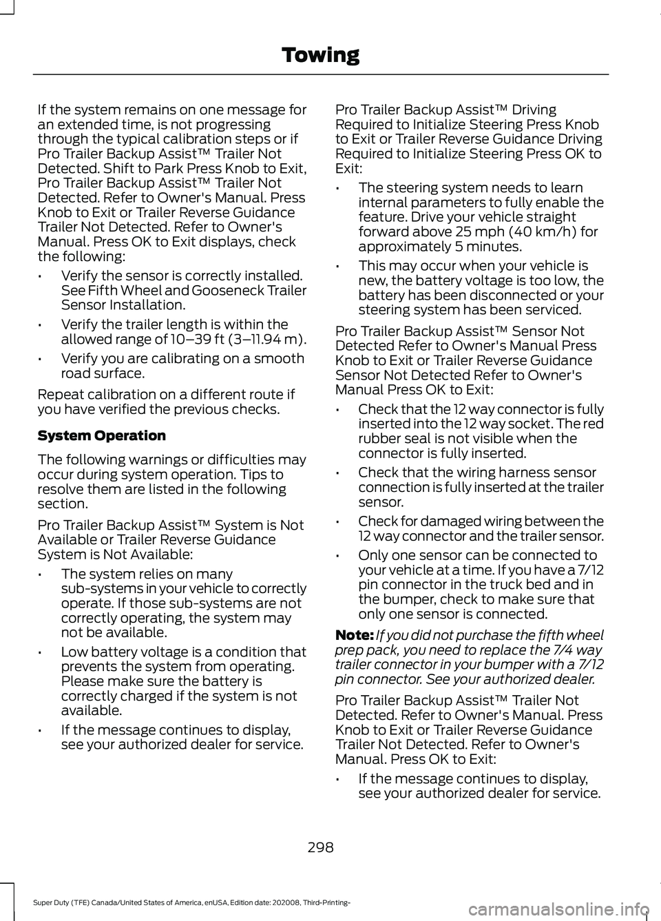 FORD F-550 2021  Owners Manual If the system remains on one message for
an extended time, is not progressing
through the typical calibration steps or if
Pro Trailer Backup Assist™ Trailer Not
Detected. Shift to Park Press Knob to