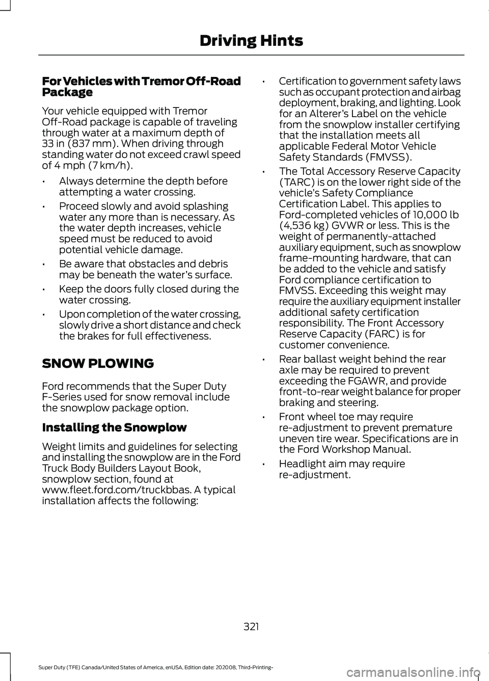 FORD F-550 2021  Owners Manual For Vehicles with Tremor Off-Road
Package
Your vehicle equipped with Tremor
Off-Road package is capable of traveling
through water at a maximum depth of
33 in (837 mm). When driving through
standing w
