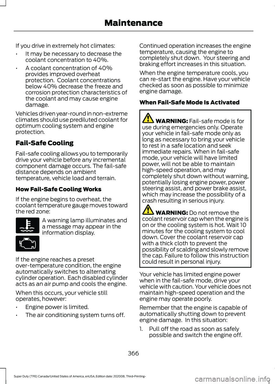 FORD F-550 2021  Owners Manual If you drive in extremely hot climates:
•
It may be necessary to decrease the
coolant concentration to 40%.
• A coolant concentration of 40%
provides improved overheat
protection.  Coolant concent