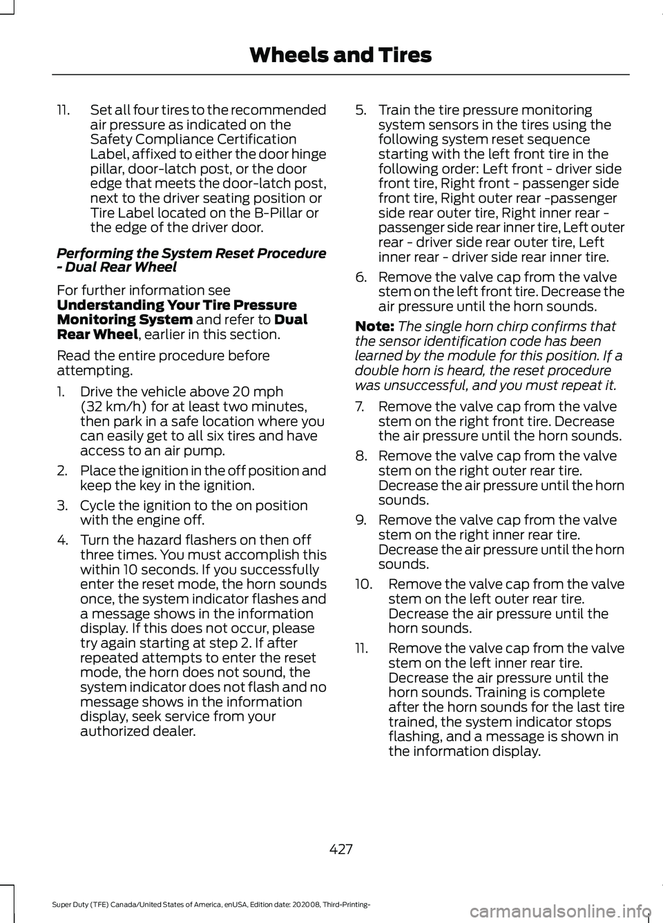 FORD F-550 2021  Owners Manual 11.
Set all four tires to the recommended
air pressure as indicated on the
Safety Compliance Certification
Label, affixed to either the door hinge
pillar, door-latch post, or the door
edge that meets 