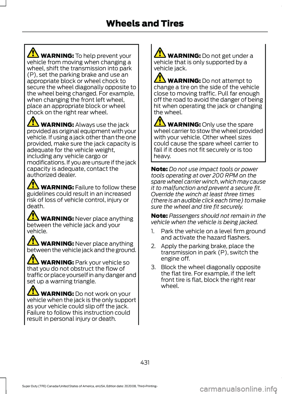 FORD F-550 2021  Owners Manual WARNING: To help prevent your
vehicle from moving when changing a
wheel, shift the transmission into park
(P), set the parking brake and use an
appropriate block or wheel chock to
secure the wheel dia