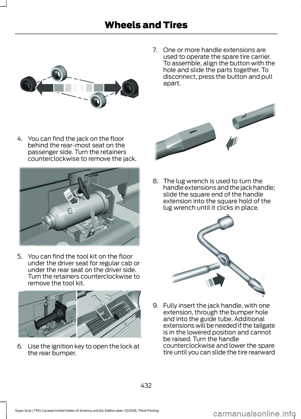 FORD F-550 2021  Owners Manual 4. You can find the jack on the floor
behind the rear-most seat on the
passenger side. Turn the retainers
counterclockwise to remove the jack. 5. You can find the tool kit on the floor
under the drive