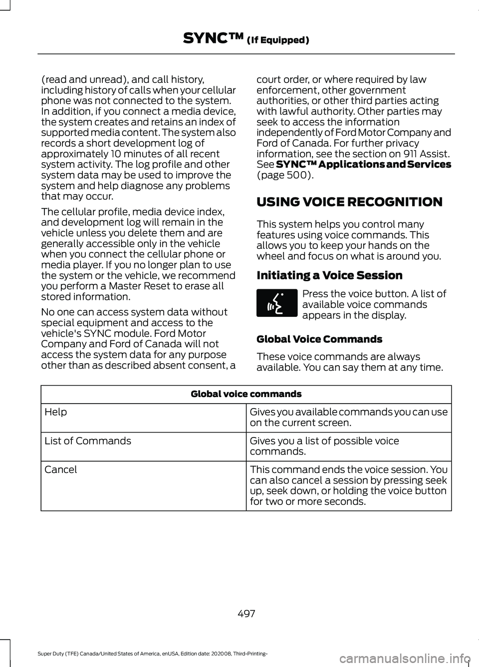 FORD F-550 2021  Owners Manual (read and unread), and call history,
including history of calls when your cellular
phone was not connected to the system.
In addition, if you connect a media device,
the system creates and retains an 