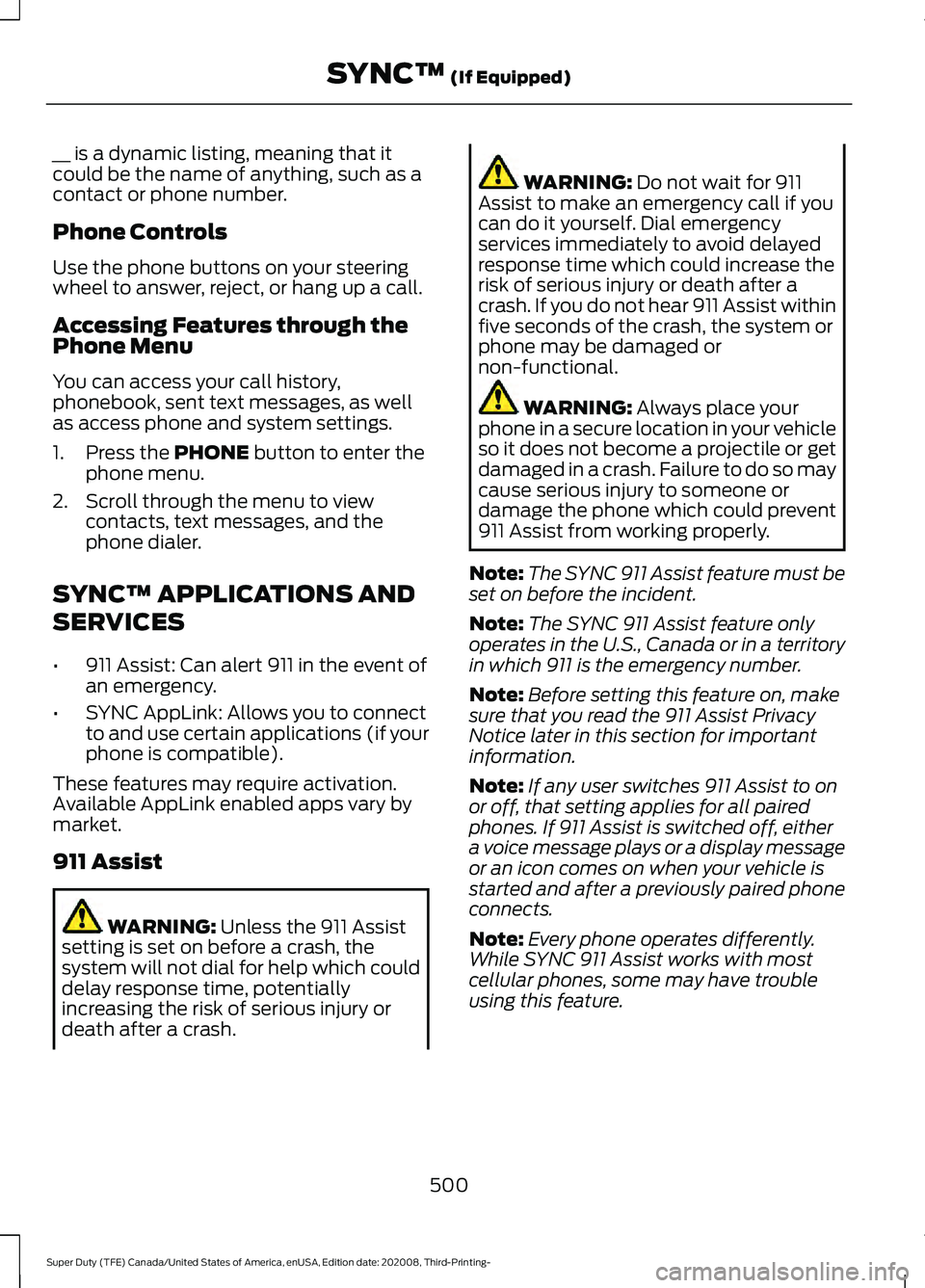 FORD F-550 2021  Owners Manual __ is a dynamic listing, meaning that it
could be the name of anything, such as a
contact or phone number.
Phone Controls
Use the phone buttons on your steering
wheel to answer, reject, or hang up a c