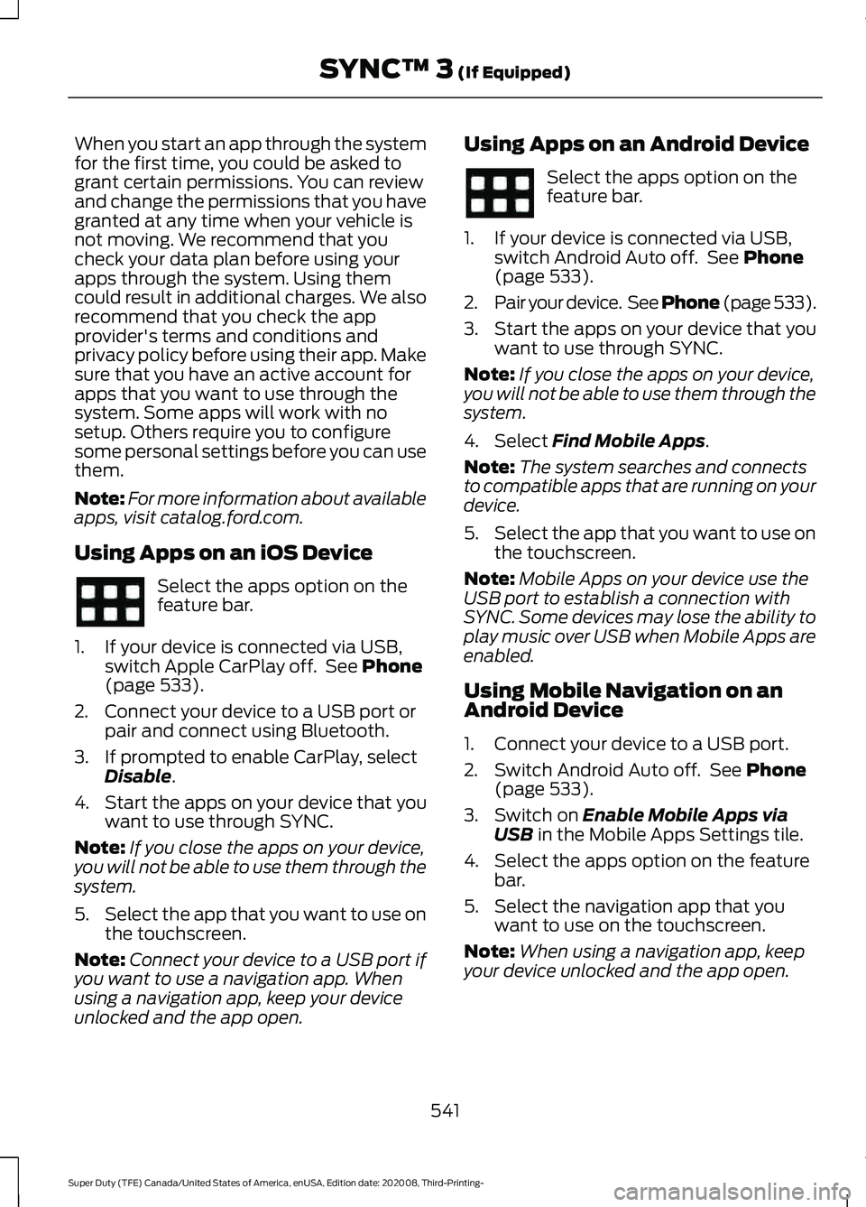 FORD F-550 2021  Owners Manual When you start an app through the system
for the first time, you could be asked to
grant certain permissions. You can review
and change the permissions that you have
granted at any time when your vehi