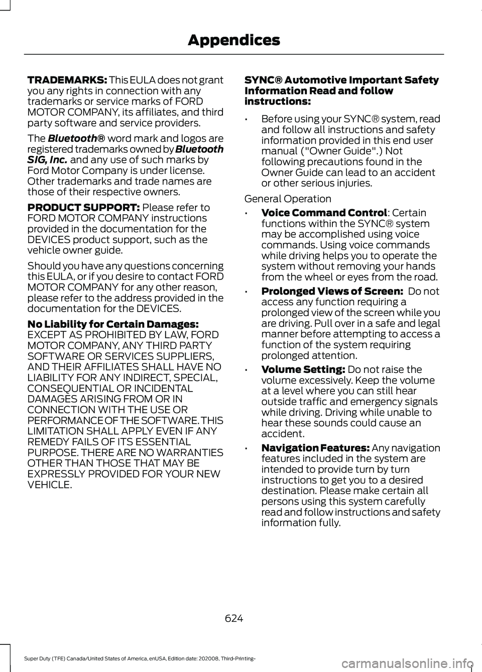 FORD F-550 2021  Owners Manual TRADEMARKS: This EULA does not grant
you any rights in connection with any
trademarks or service marks of FORD
MOTOR COMPANY, its affiliates, and third
party software and service providers.
The Blueto