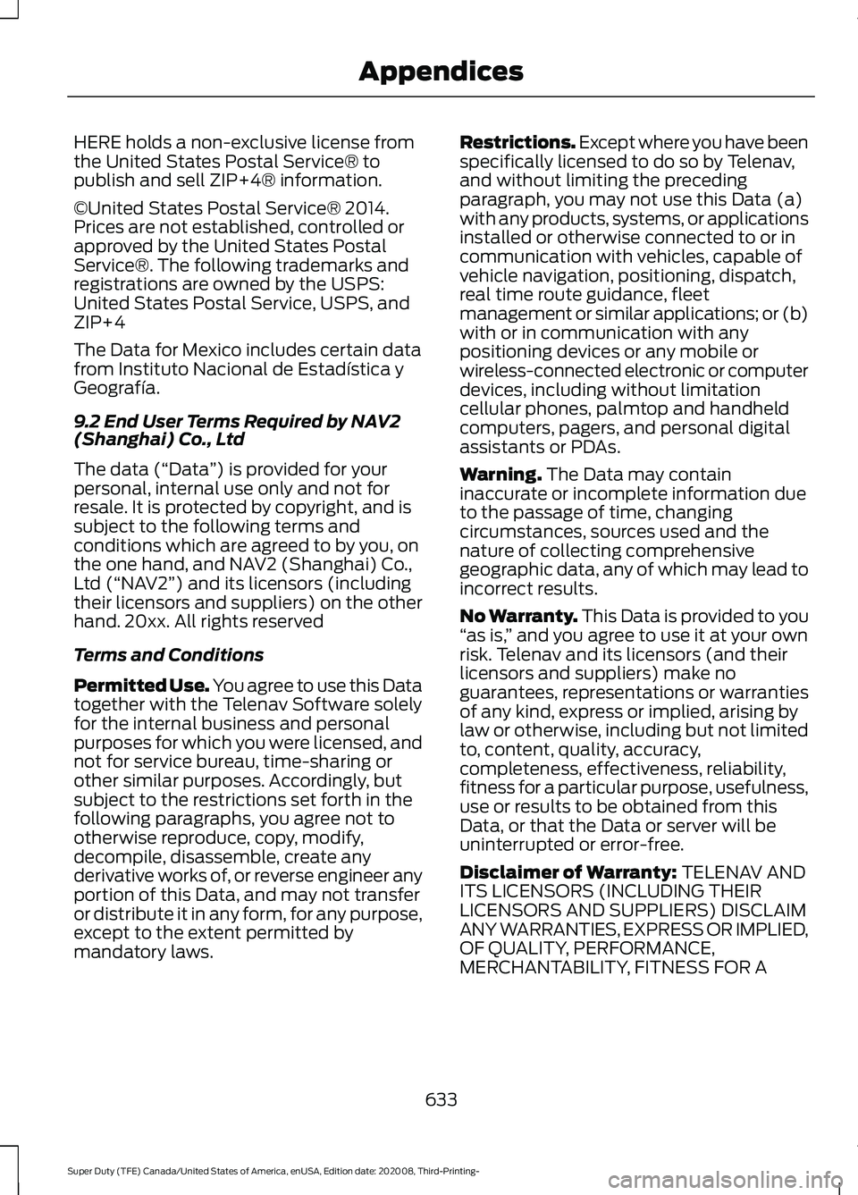 FORD F-550 2021  Owners Manual HERE holds a non-exclusive license from
the United States Postal Service® to
publish and sell ZIP+4® information.
©United States Postal Service® 2014.
Prices are not established, controlled or
app