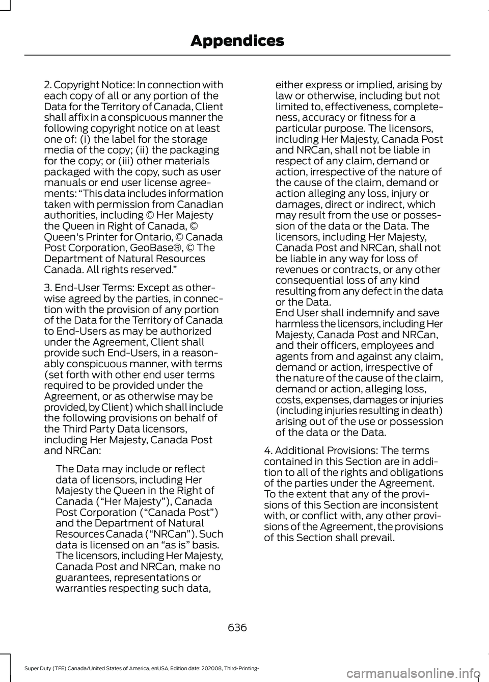 FORD F-550 2021  Owners Manual 2. Copyright Notice: In connection with
each copy of all or any portion of the
Data for the Territory of Canada, Client
shall affix in a conspicuous manner the
following copyright notice on at least
o