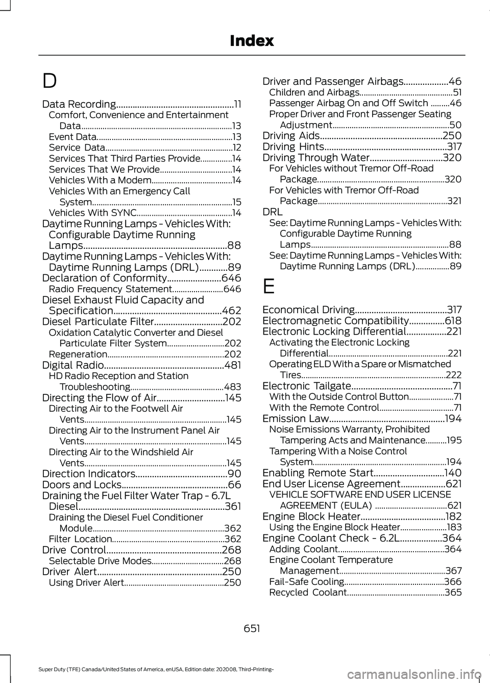 FORD F-550 2021  Owners Manual D
Data Recording..................................................11
Comfort, Convenience and Entertainment
Data....................................................................... 13
Event Data...
