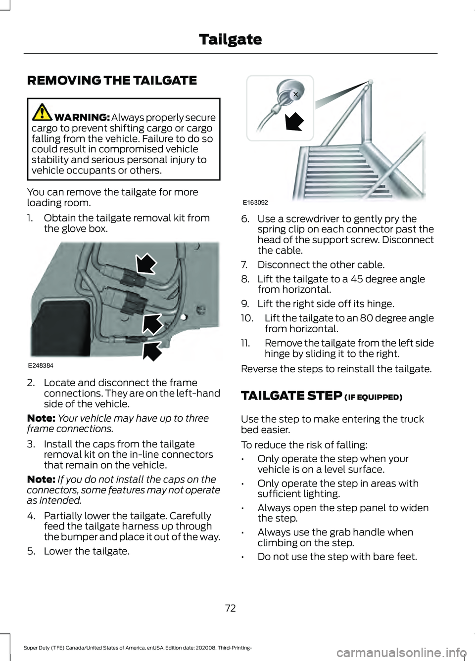 FORD F-550 2021  Owners Manual REMOVING THE TAILGATE
WARNING: Always properly secure
cargo to prevent shifting cargo or cargo
falling from the vehicle. Failure to do so
could result in compromised vehicle
stability and serious pers