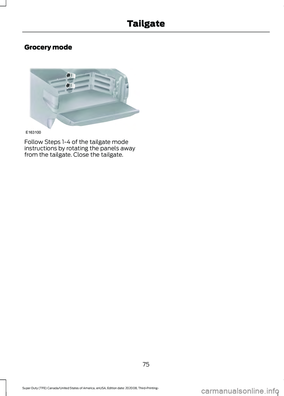 FORD F-550 2021  Owners Manual Grocery mode
Follow Steps 1-4 of the tailgate mode
instructions by rotating the panels away
from the tailgate. Close the tailgate.
75
Super Duty (TFE) Canada/United States of America, enUSA, Edition d