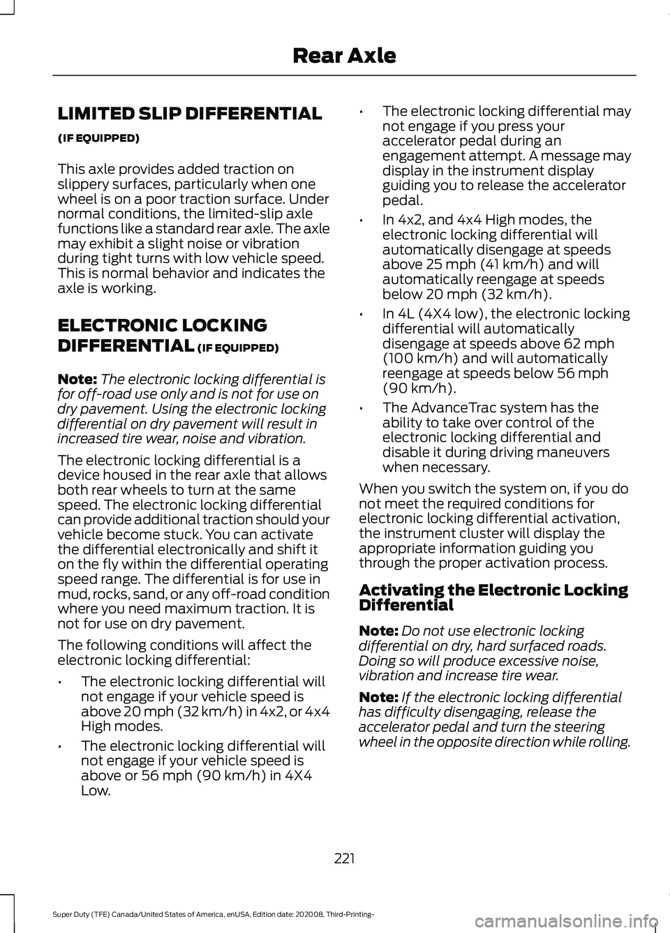 FORD F-600 2021  Owners Manual LIMITED SLIP DIFFERENTIAL
(IF EQUIPPED)
This axle provides added traction on
slippery surfaces, particularly when one
wheel is on a poor traction surface. Under
normal conditions, the limited-slip axl