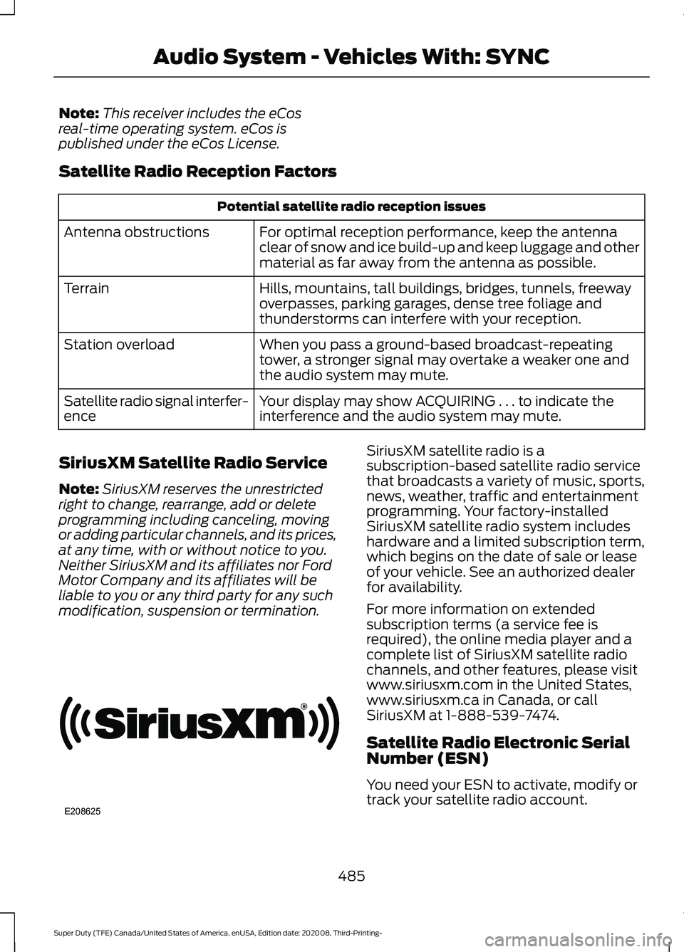 FORD F-600 2021  Owners Manual Note:
This receiver includes the eCos
real-time operating system. eCos is
published under the eCos License.
Satellite Radio Reception Factors Potential satellite radio reception issues
For optimal rec