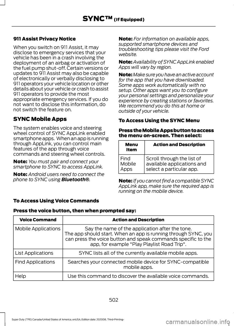 FORD F-600 2021  Owners Manual 911 Assist Privacy Notice
When you switch on 911 Assist, it may
disclose to emergency services that your
vehicle has been in a crash involving the
deployment of an airbag or activation of
the fuel pum