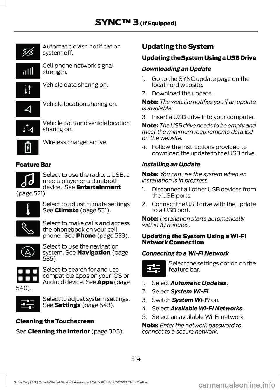 FORD F-600 2021  Owners Manual Automatic crash notification
system off.
Cell phone network signal
strength.
Vehicle data sharing on.
Vehicle location sharing on.
Vehicle data and vehicle location
sharing on.
Wireless charger active