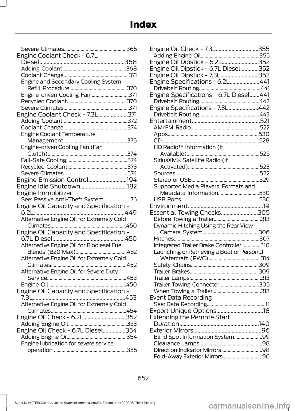 FORD F-600 2021  Owners Manual Severe Climates.................................................
365
Engine Coolant Check - 6.7L Diesel............................................................368
Adding Coolant...................