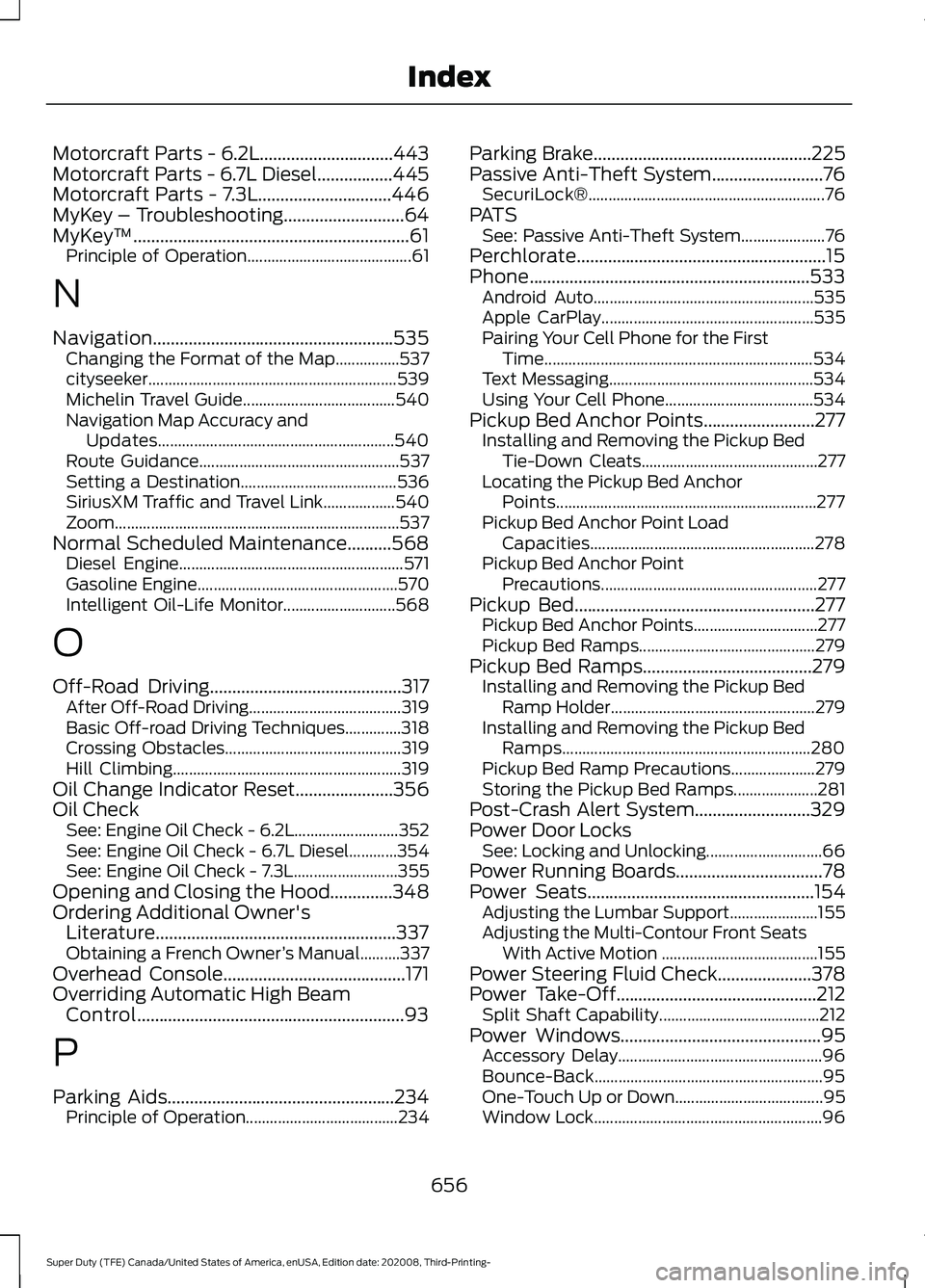 FORD F-600 2021  Owners Manual Motorcraft Parts - 6.2L..............................443
Motorcraft Parts - 6.7L Diesel.................445
Motorcraft Parts - 7.3L..............................446
MyKey – Troubleshooting
.........