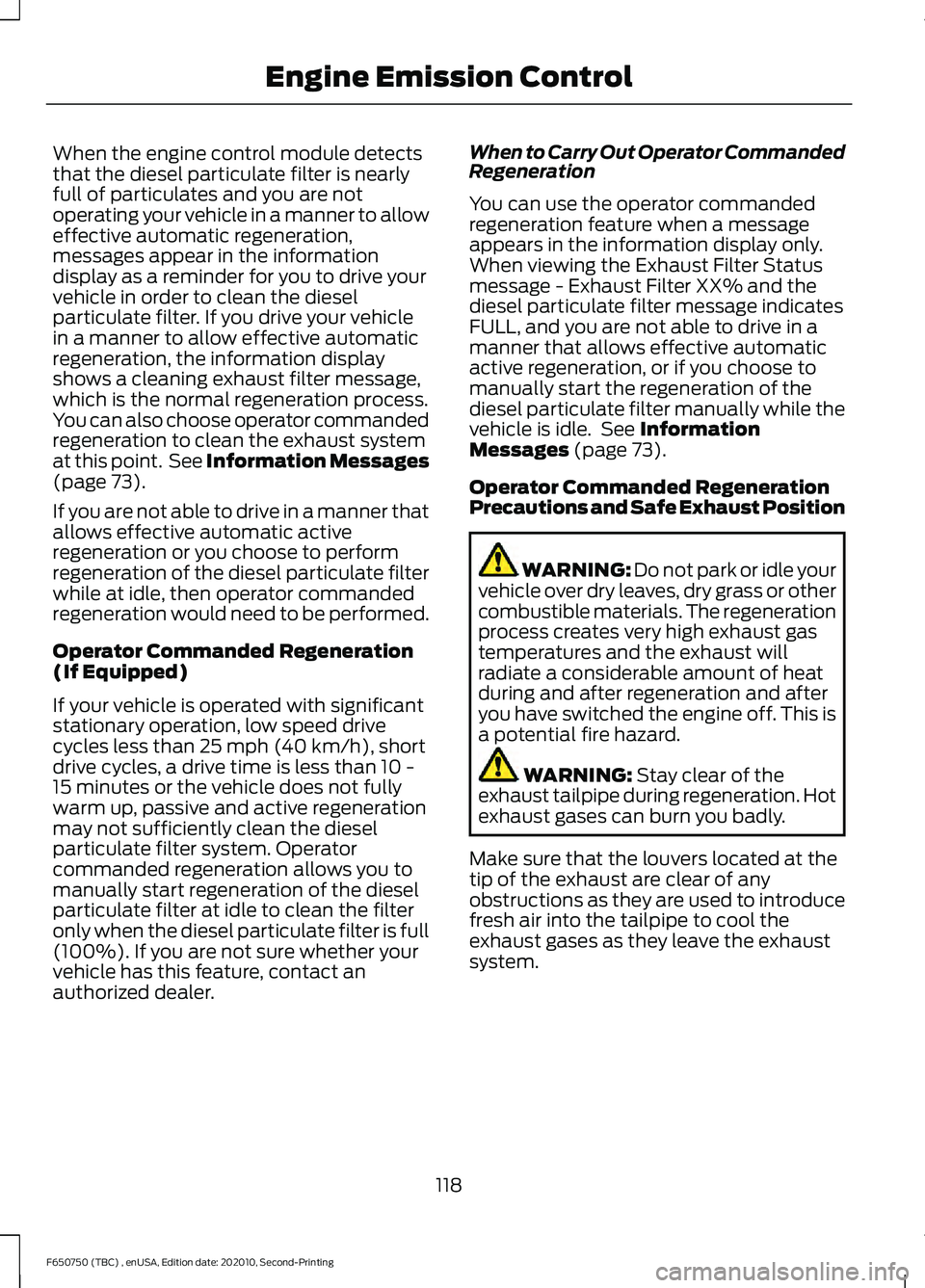 FORD F650/750 2021  Owners Manual When the engine control module detects
that the diesel particulate filter is nearly
full of particulates and you are not
operating your vehicle in a manner to allow
effective automatic regeneration,
m