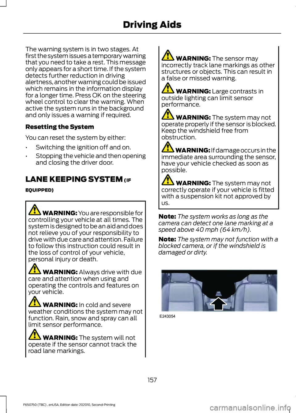 FORD F650/750 2021  Owners Manual The warning system is in two stages. At
first the system issues a temporary warning
that you need to take a rest. This message
only appears for a short time. If the system
detects further reduction in