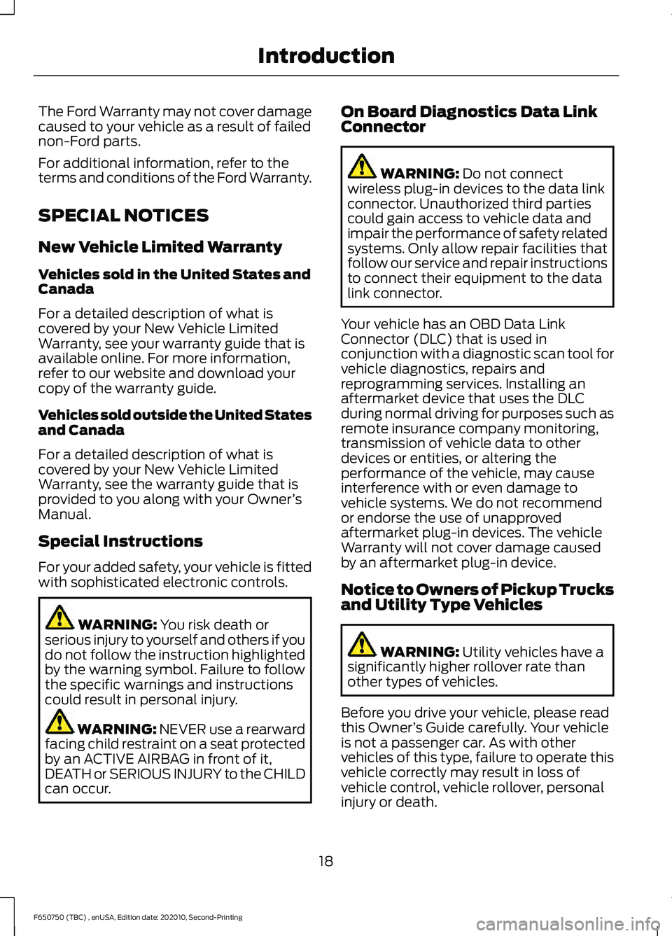 FORD F650/750 2021  Owners Manual The Ford Warranty may not cover damage
caused to your vehicle as a result of failed
non-Ford parts.
For additional information, refer to the
terms and conditions of the Ford Warranty.
SPECIAL NOTICES

