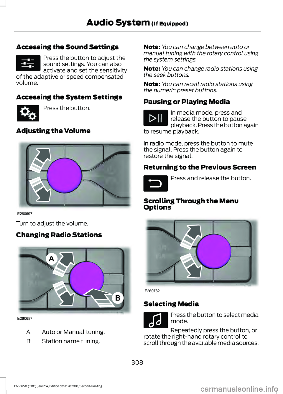 FORD F650/750 2021  Owners Manual Accessing the Sound Settings
Press the button to adjust the
sound settings. You can also
activate and set the sensitivity
of the adaptive or speed compensated
volume.
Accessing the System Settings Pre