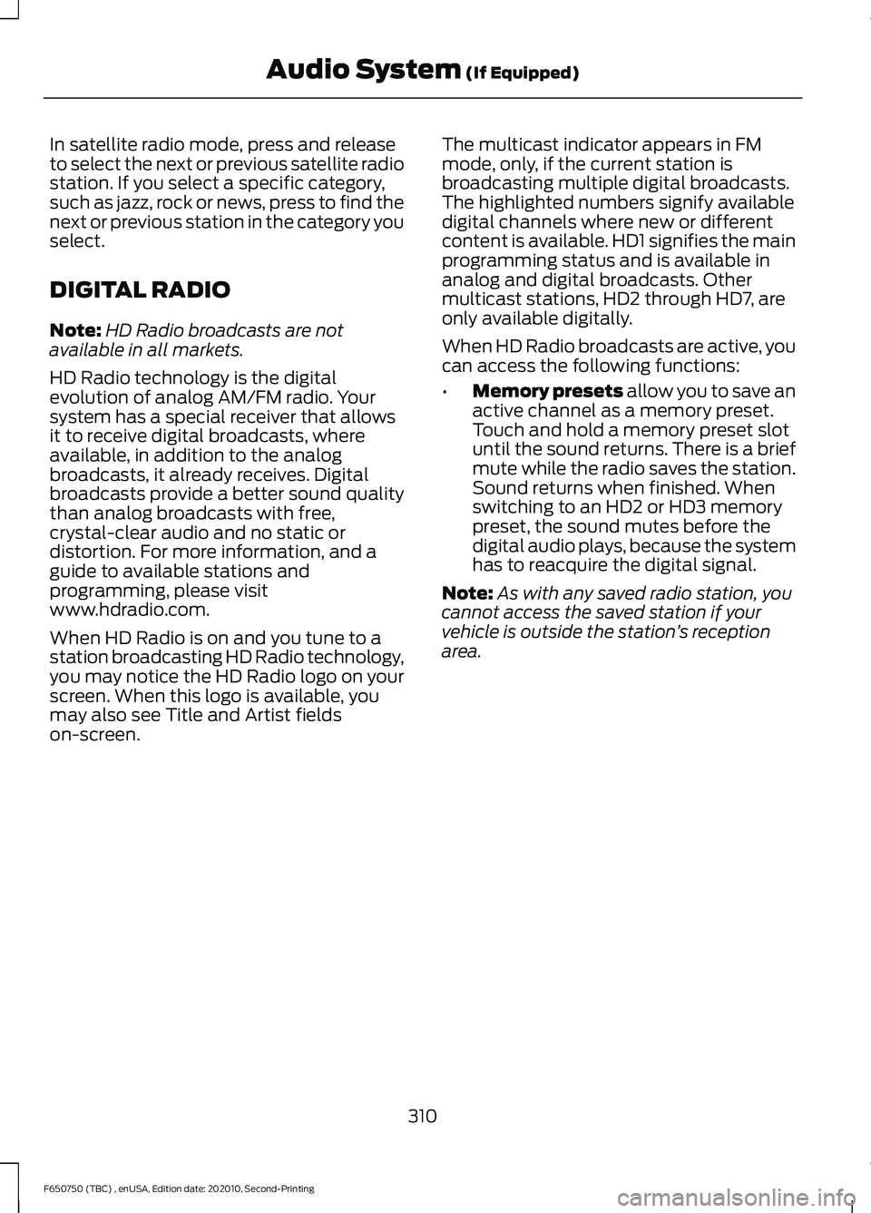 FORD F650/750 2021  Owners Manual In satellite radio mode, press and release
to select the next or previous satellite radio
station. If you select a specific category,
such as jazz, rock or news, press to find the
next or previous sta