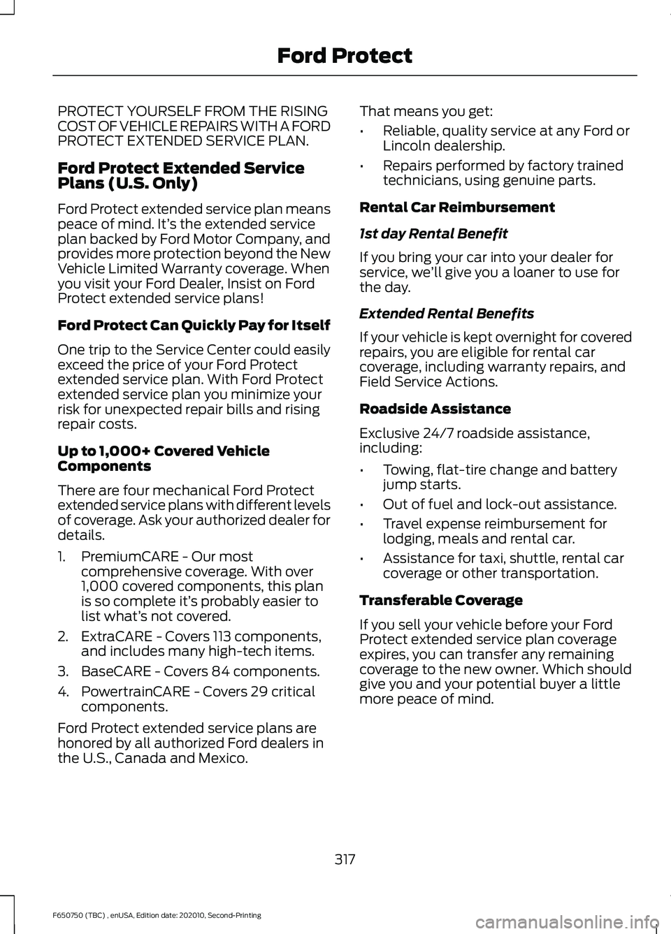 FORD F650/750 2021  Owners Manual PROTECT YOURSELF FROM THE RISING
COST OF VEHICLE REPAIRS WITH A FORD
PROTECT EXTENDED SERVICE PLAN.
Ford Protect Extended Service
Plans (U.S. Only)
Ford Protect extended service plan means
peace of mi