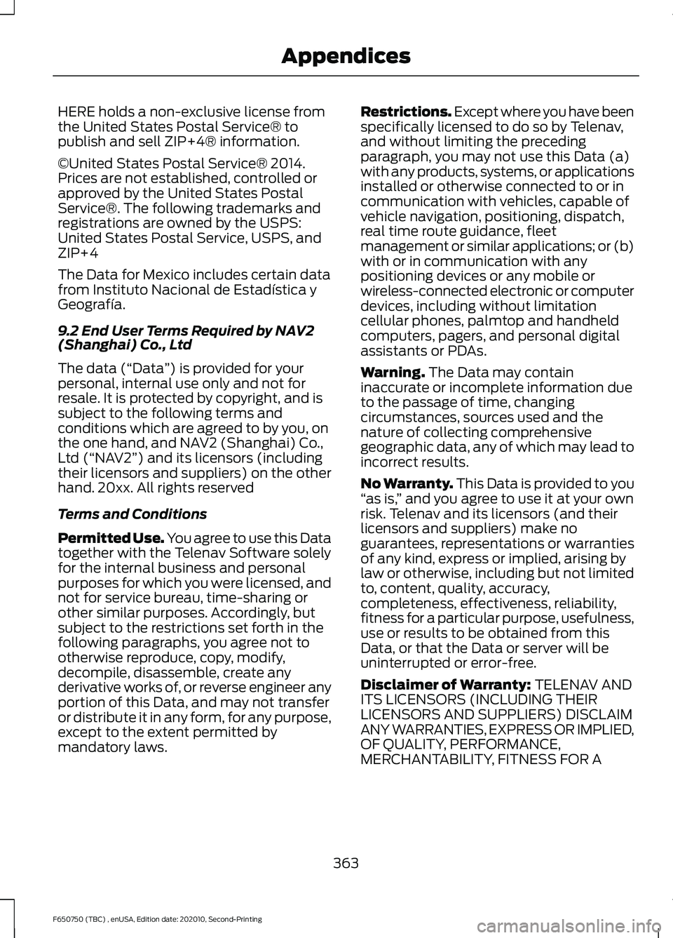 FORD F650/750 2021  Owners Manual HERE holds a non-exclusive license from
the United States Postal Service® to
publish and sell ZIP+4® information.
©United States Postal Service® 2014.
Prices are not established, controlled or
app
