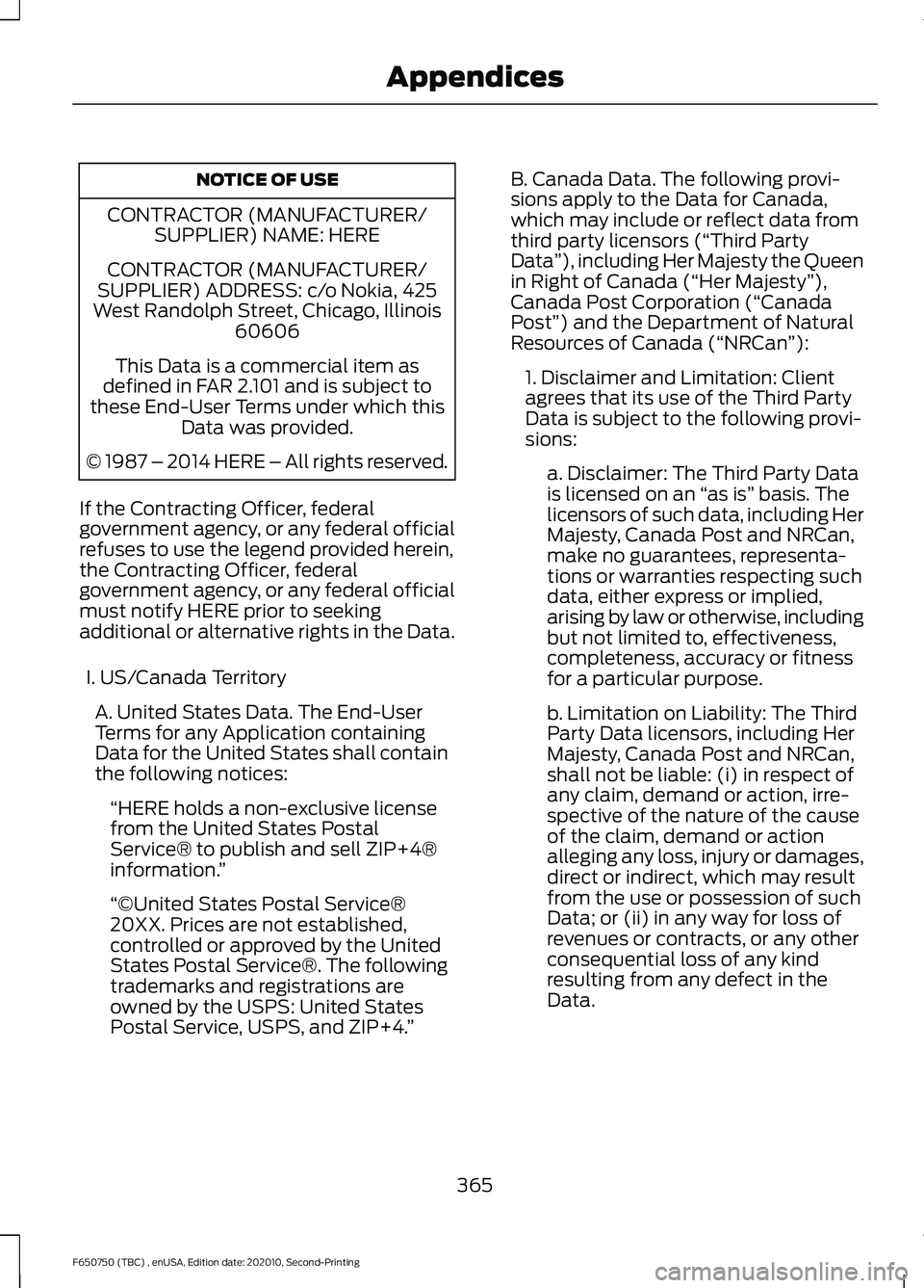 FORD F650/750 2021  Owners Manual NOTICE OF USE
CONTRACTOR (MANUFACTURER/ SUPPLIER) NAME: HERE
CONTRACTOR (MANUFACTURER/
SUPPLIER) ADDRESS: c/o Nokia, 425
West Randolph Street, Chicago, Illinois 60606
This Data is a commercial item as