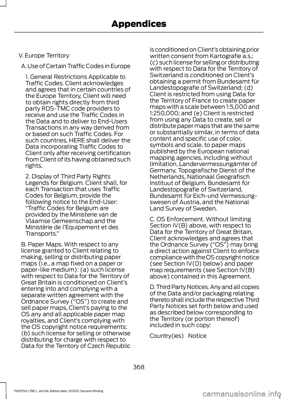 FORD F650/750 2021 Owners Manual V. Europe Territory
A. Use of Certain Traffic Codes in Europe 1. General Restrictions Applicable to
Traffic Codes. Client acknowledges
and agrees that in certain countries of
the Europe Territory, Cli FORD F650/750 2021 Owners Manual V. Europe Territory
A. Use of Certain Traffic Codes in Europe 1. General Restrictions Applicable to
Traffic Codes. Client acknowledges
and agrees that in certain countries of
the Europe Territory, Cli
