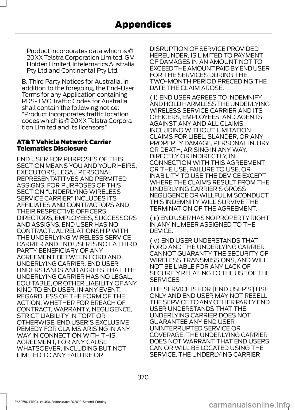 FORD F650/750 2021 Owners Manual Product incorporates data which is ©
20XX Telstra Corporation Limited, GM
Holden Limited, Intelematics Australia
Pty Ltd and Continental Pty Ltd.
B. Third Party Notices for Australia. In
addition to FORD F650/750 2021 Owners Manual Product incorporates data which is ©
20XX Telstra Corporation Limited, GM
Holden Limited, Intelematics Australia
Pty Ltd and Continental Pty Ltd.
B. Third Party Notices for Australia. In
addition to
