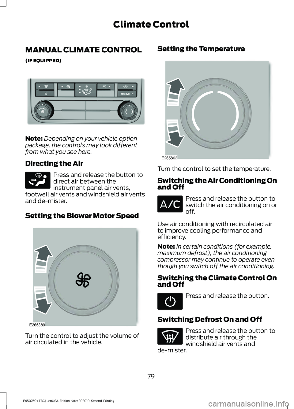 FORD F650/750 2021  Owners Manual MANUAL CLIMATE CONTROL
(IF EQUIPPED)
Note:
Depending on your vehicle option
package, the controls may look different
from what you see here.
Directing the Air Press and release the button to
direct ai