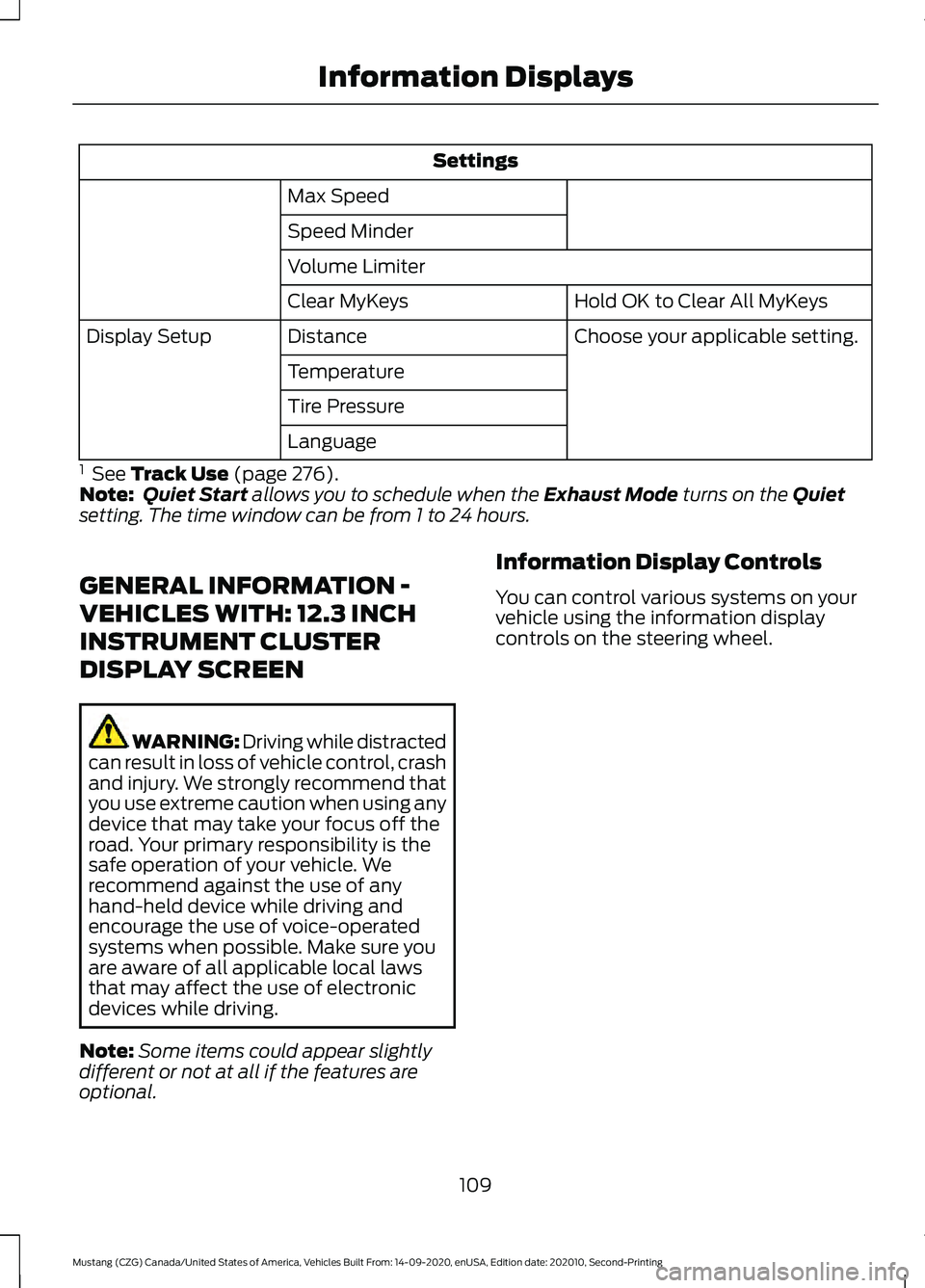 FORD MUSTANG 2021  Owners Manual Settings
Max Speed
Speed Minder
Volume Limiter Hold OK to Clear All MyKeys
Clear MyKeys
Choose your applicable setting.
Distance
Display Setup
Temperature
Tire Pressure
Language
1   See Track Use (pag