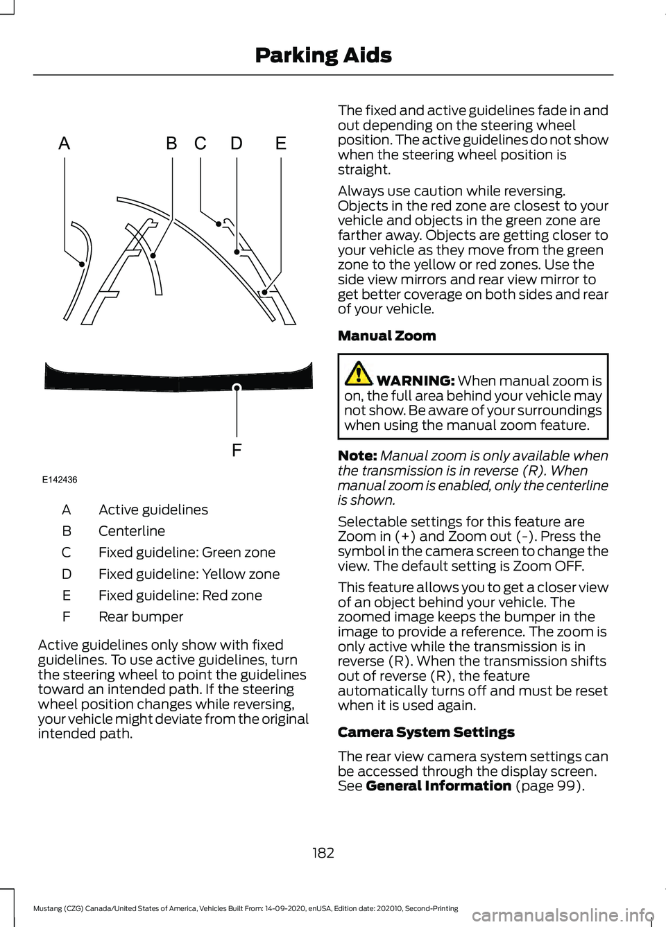 FORD MUSTANG 2021  Owners Manual Active guidelines
A
Centerline
B
Fixed guideline: Green zone
C
Fixed guideline: Yellow zone
D
Fixed guideline: Red zone
E
Rear bumper
F
Active guidelines only show with fixed
guidelines. To use active