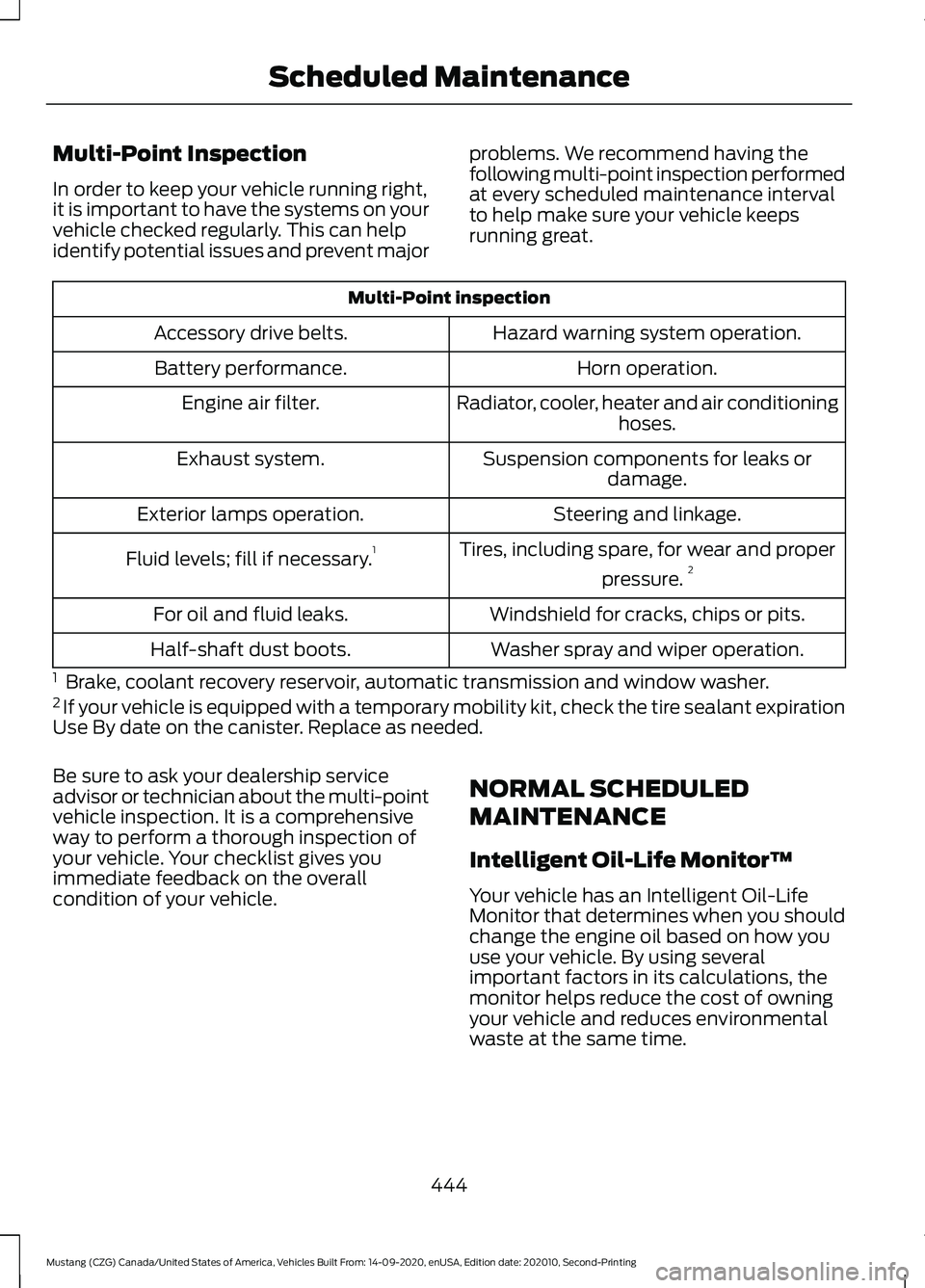 FORD MUSTANG 2021  Owners Manual Multi-Point Inspection
In order to keep your vehicle running right,
it is important to have the systems on your
vehicle checked regularly. This can help
identify potential issues and prevent major
pro