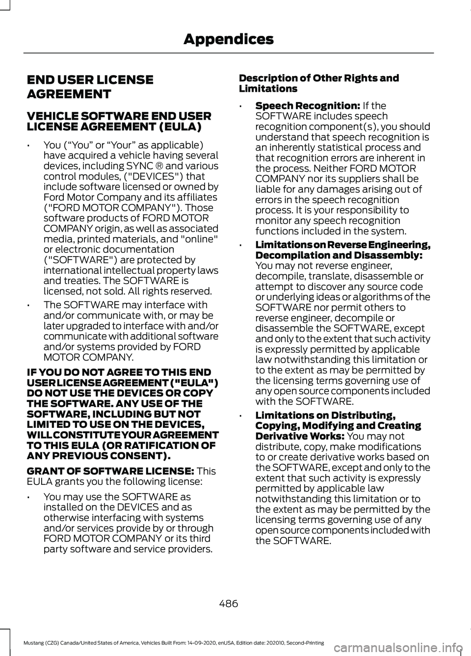 FORD MUSTANG 2021  Owners Manual END USER LICENSE
AGREEMENT
VEHICLE SOFTWARE END USER
LICENSE AGREEMENT (EULA)
•
You (“You”  or “Your ” as applicable)
have acquired a vehicle having several
devices, including SYNC ® and va