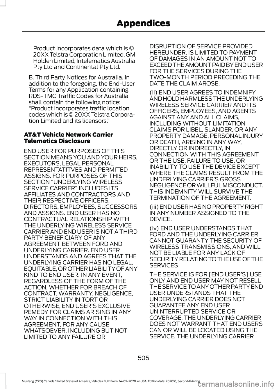 FORD MUSTANG 2021  Owners Manual Product incorporates data which is ©
20XX Telstra Corporation Limited, GM
Holden Limited, Intelematics Australia
Pty Ltd and Continental Pty Ltd.
B. Third Party Notices for Australia. In
addition to 