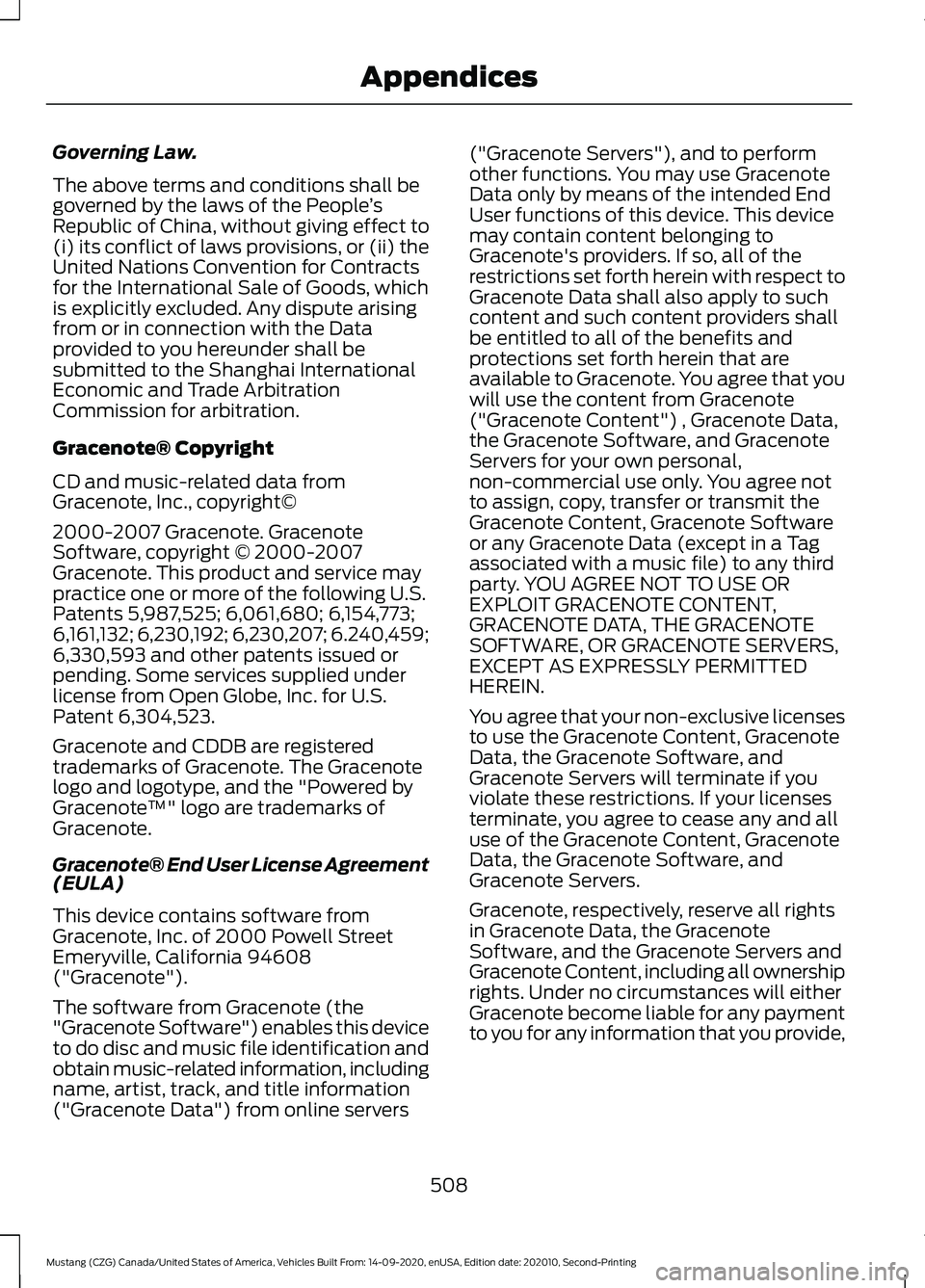 FORD MUSTANG 2021  Owners Manual Governing Law.
The above terms and conditions shall be
governed by the laws of the People
’s
Republic of China, without giving effect to
(i) its conflict of laws provisions, or (ii) the
United Natio