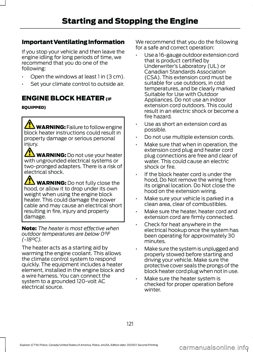 FORD POLICE INTERCEPTOR 2021  Owners Manual Important Ventilating Information
If you stop your vehicle and then leave the
engine idling for long periods of time, we
recommend that you do one of the
following:
•
Open the windows at least 1 in 