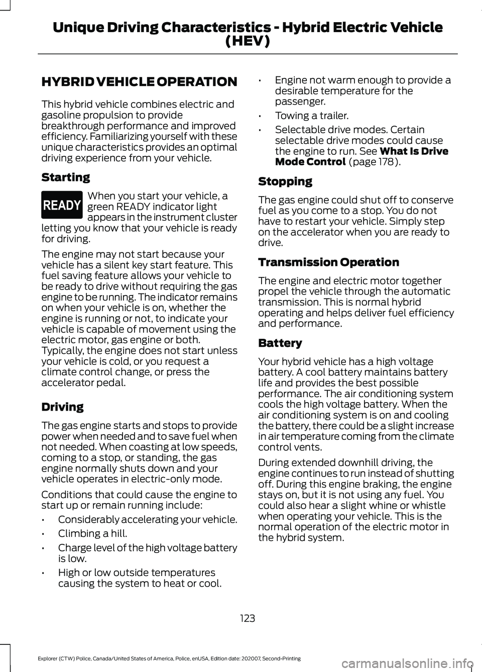 FORD POLICE INTERCEPTOR 2021  Owners Manual HYBRID VEHICLE OPERATION
This hybrid vehicle combines electric and
gasoline propulsion to provide
breakthrough performance and improved
efficiency. Familiarizing yourself with these
unique characteris