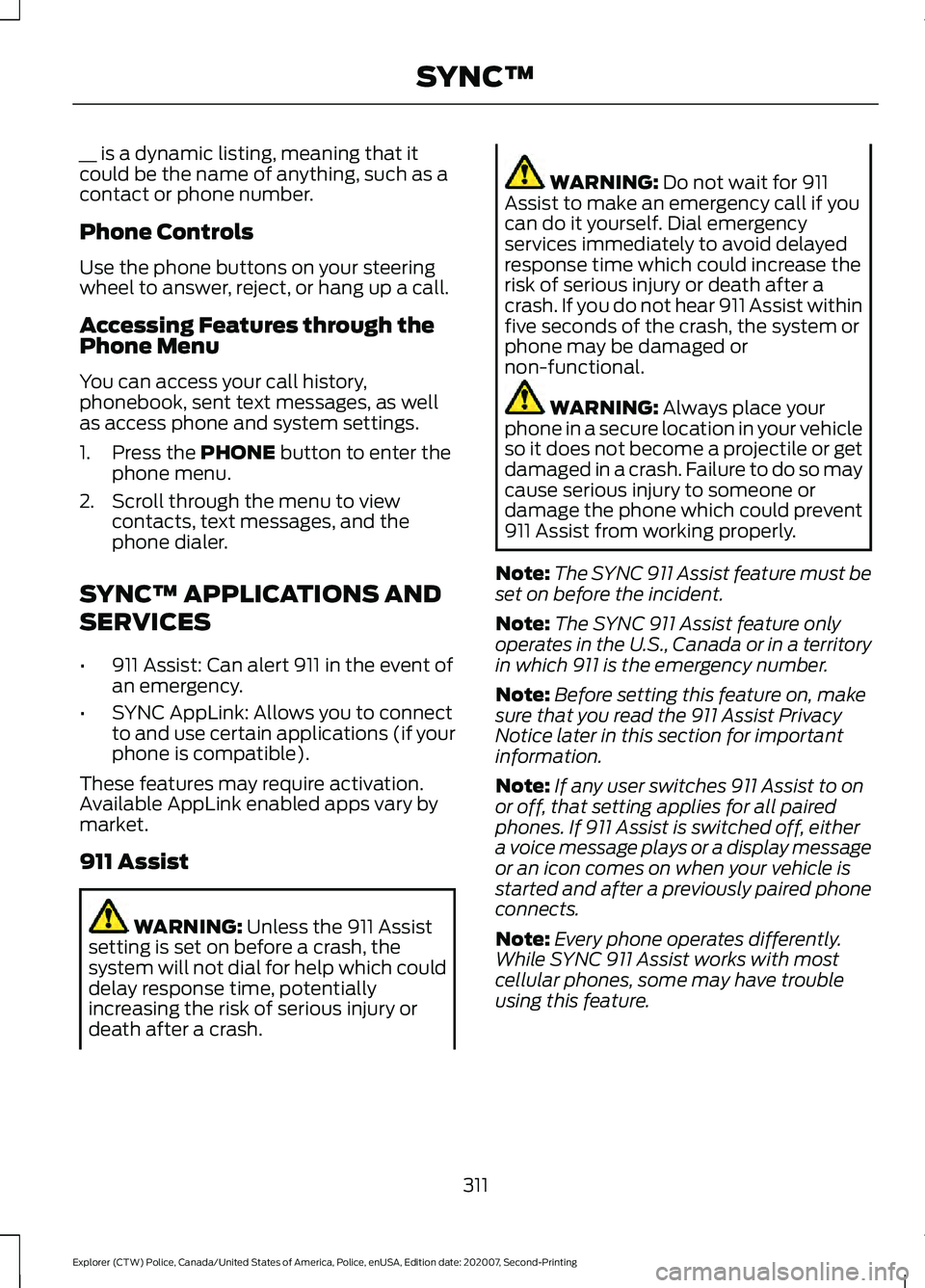 FORD POLICE INTERCEPTOR 2021  Owners Manual __ is a dynamic listing, meaning that it
could be the name of anything, such as a
contact or phone number.
Phone Controls
Use the phone buttons on your steering
wheel to answer, reject, or hang up a c