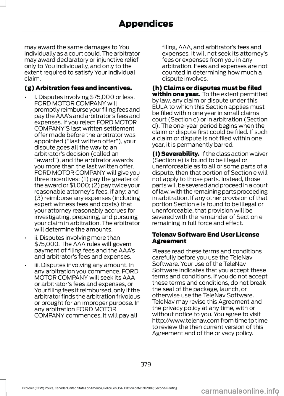 FORD POLICE INTERCEPTOR 2021 Owners Manual may award the same damages to You
individually as a court could. The arbitrator
may award declaratory or injunctive relief
only to You individually, and only to the
extent required to satisfy Your ind FORD POLICE INTERCEPTOR 2021 Owners Manual may award the same damages to You
individually as a court could. The arbitrator
may award declaratory or injunctive relief
only to You individually, and only to the
extent required to satisfy Your ind